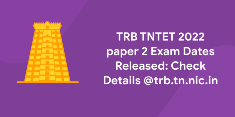 TRB TNTET 2022 paper 2 Exam Dates Released
