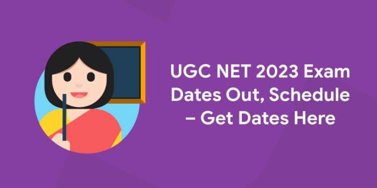 UGC NET 2023 Exam Dates Out