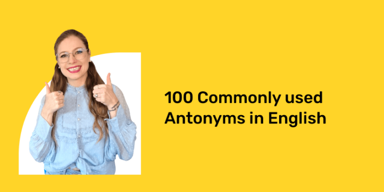 100 Commonly used Antonyms in English