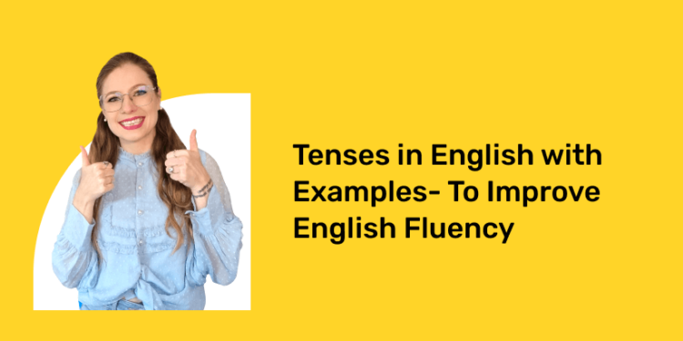 Tenses in English with Examples - To Improve English Fluency