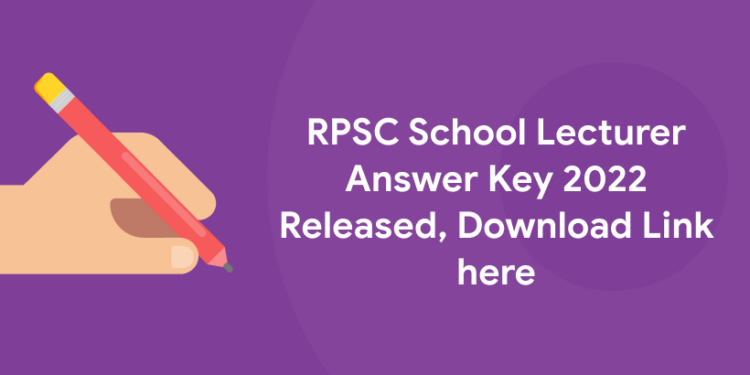 RPSC School Lecturer Answer Key 2022 Released, Download Link here