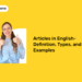 Articles in English-Definition, Types, and Examples