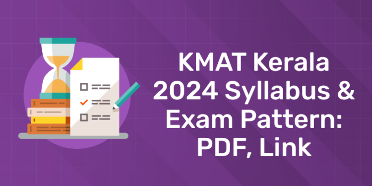 KMAT Kerala 2024 Syllabus & Exam Pattern: PDF, Link