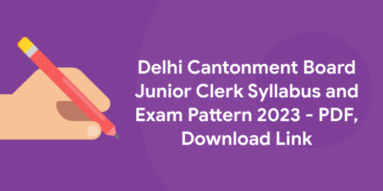Delhi Cantonment Board Junior Clerk Syllabus and Exam Pattern 2023 - PDF, Download Link