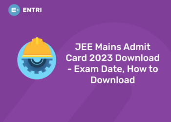 JEE Mains Admit Card 2023 Download - Exam Date, How to Download