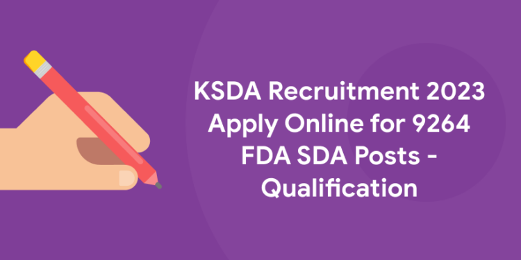 KSDA Recruitment 2023 Apply Online for 9264 FDA SDA Posts - Qualification