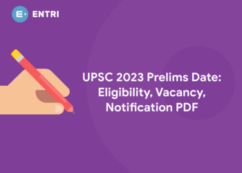 UPSC 2023 Prelims Date: Eligibility, Vacancy, Notification PDF