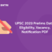 UPSC 2023 Prelims Date: Eligibility, Vacancy, Notification PDF
