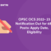 OPSC OCS 2022- 23 Notification Out for 683 Posts: Apply Date, Eligibility