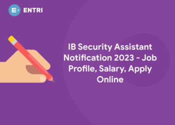 IB Security Assistant Notification 2023 - Job Profile, Salary, Apply Online