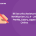 IB Security Assistant Notification 2023 - Job Profile, Salary, Apply Online