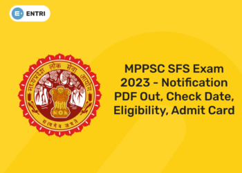 MPPSC SFS Exam 2023 - Notification PDF Out, Check Date, Eligibility, Admit Card