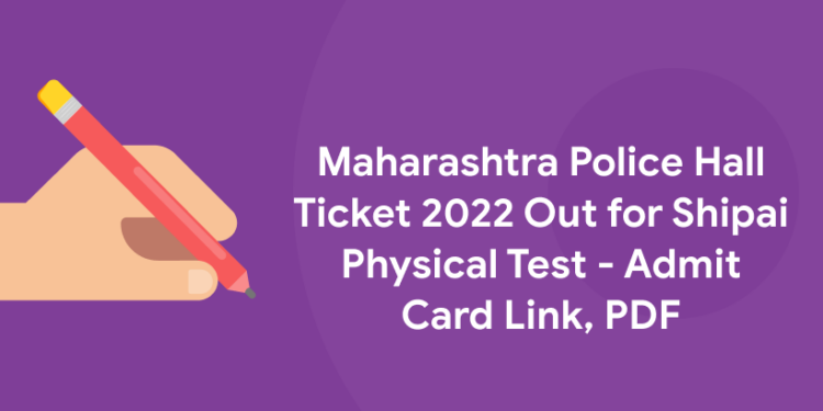 Maharashtra Police Hall Ticket 2022 Out for Shipai Physical Test - Admit Card Link, PDF