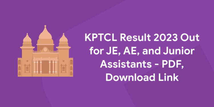 KPTCL Result 2023 Out for JE, AE, and Junior Assistants - PDF, Download Link