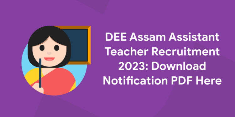 DEE Assam Assistant Teacher Recruitment