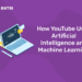 How YouTube Uses Artificial Intelligence and Machine Learning