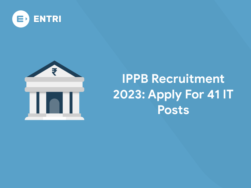 IPPB Recruitment 2023: Apply For 41 IT Posts - Entri Blog