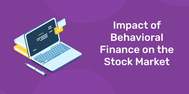 Impact of Behavioral Finance on the Stock Market