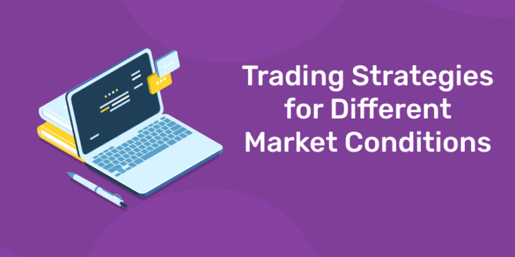 Trading Strategies for Different Market Conditions
