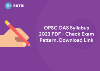 OPSC OAS Syllabus 2023 PDF - Check Exam Pattern, Download Link
