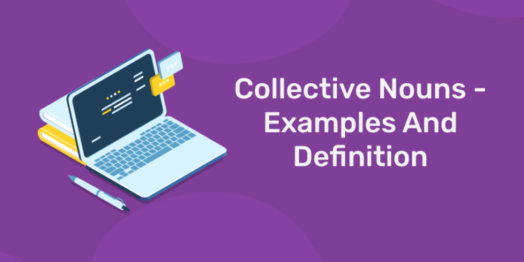 Collective Nouns – Examples And Definition