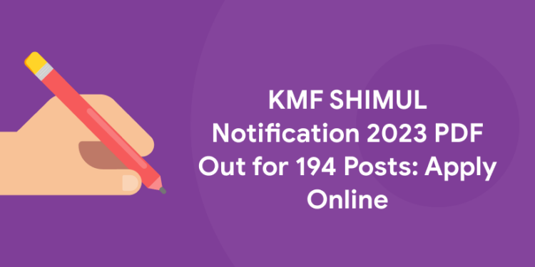 KMF SHIMUL Notification 2023 PDF Out for 194 Posts: Apply Online