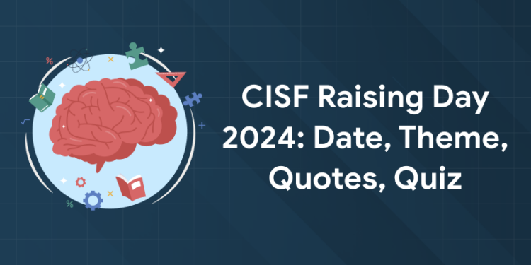 CISF Raising Day 2024: Date, Theme, Quotes, Quiz