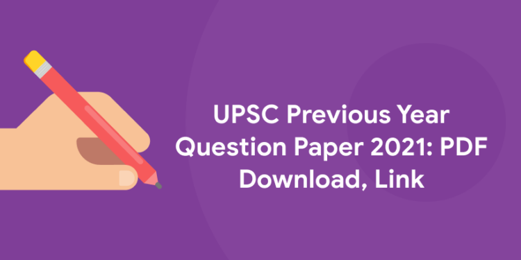 UPSC Previous Year Question Paper 2021: PDF Download, Link