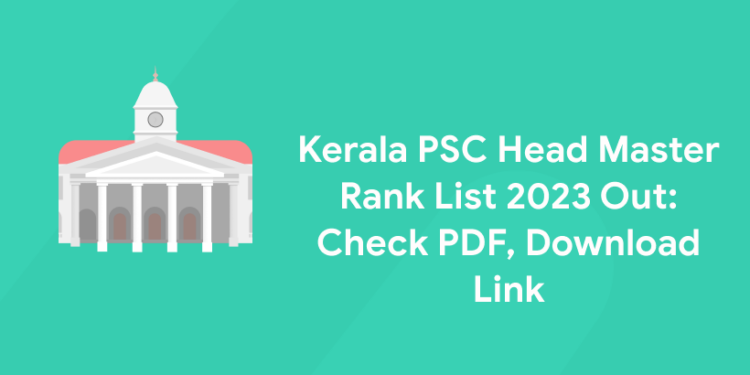 Kerala PSC Head Master Rank List 2023 Out: Check PDF, Download Link
