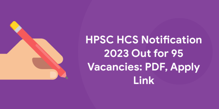 HPSC HCS Notification 2023 Out for 95 Vacancies: PDF, Apply Link