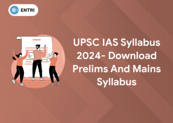 UPSC IAS Syllabus 2024- Download Prelims and Mains Syllabus