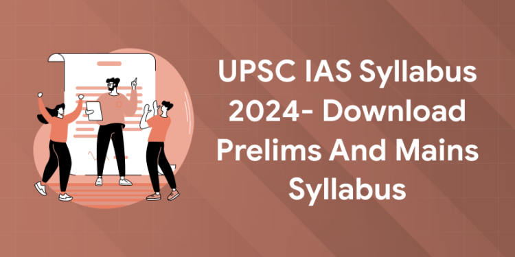 UPSC IAS Syllabus 2024- Download Prelims and Mains Syllabus