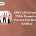 UPSC IAS Syllabus 2024- Download Prelims and Mains Syllabus