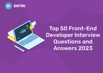 Top 50 Front-End Developer Interview Questions and Answers 2023
