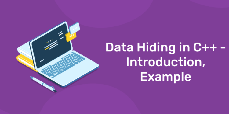 Data Hiding in C++ - Introduction, Example
