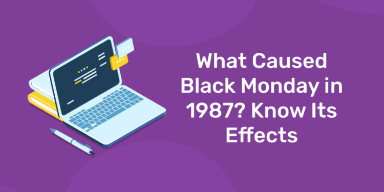 What Caused Black Monday in 1987 Know Its Effects