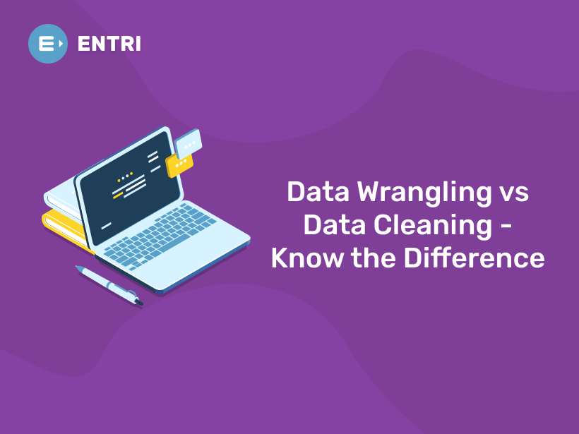 Data Wrangling vs Data Cleaning - Know the Difference - Entri Blog