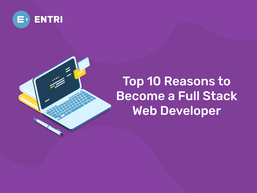 Top 10 Reasons to Become a Full Stack Web Developer