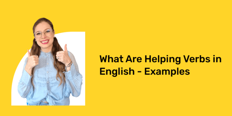 What Are Helping Verbs in English - Examples