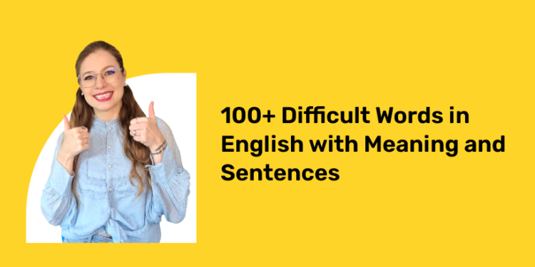 100+ Difficult Words in English with Meaning and Sentences