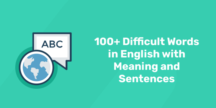 100 plus difficult words with meaning