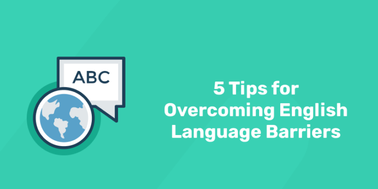 5 tips for overcoming english language barrier