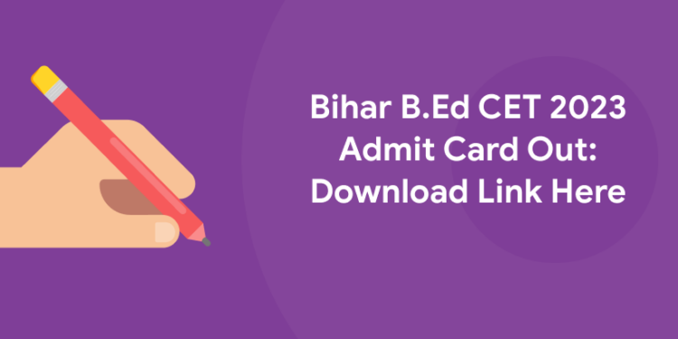 Bihar B.Ed CET 2023 Admit Card Out: Download Link Here - Entri Blog