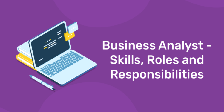 Business Analyst - Skills, Roles And Responsibilities - Entri Blog