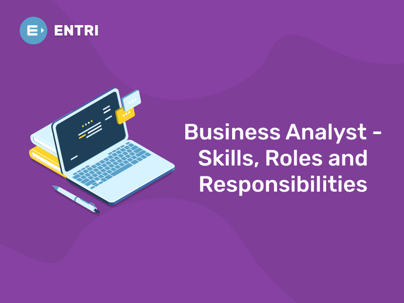 comprehensive guide to business analyst job roles &... Business Analyst - Skills, Roles and Responsibilities - Entri Blog