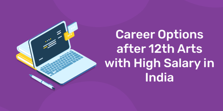 Career Options after 12th Arts with High Salary in India