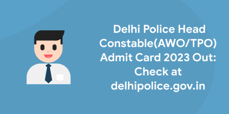 Delhi Police Head Constable Admit Card Out