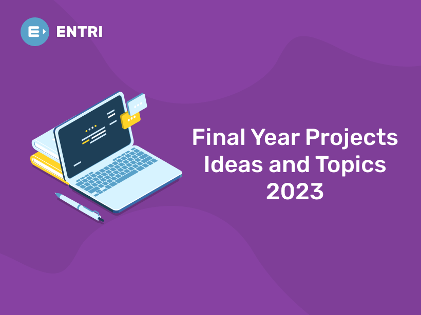 Final Year Projects Ideas and Topics 2023 - Entri Blog