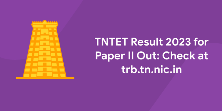 TNTET Result 2023 for Paper II Out