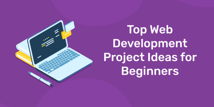 Top Web Development Project Ideas For Beginners - Entri Blog